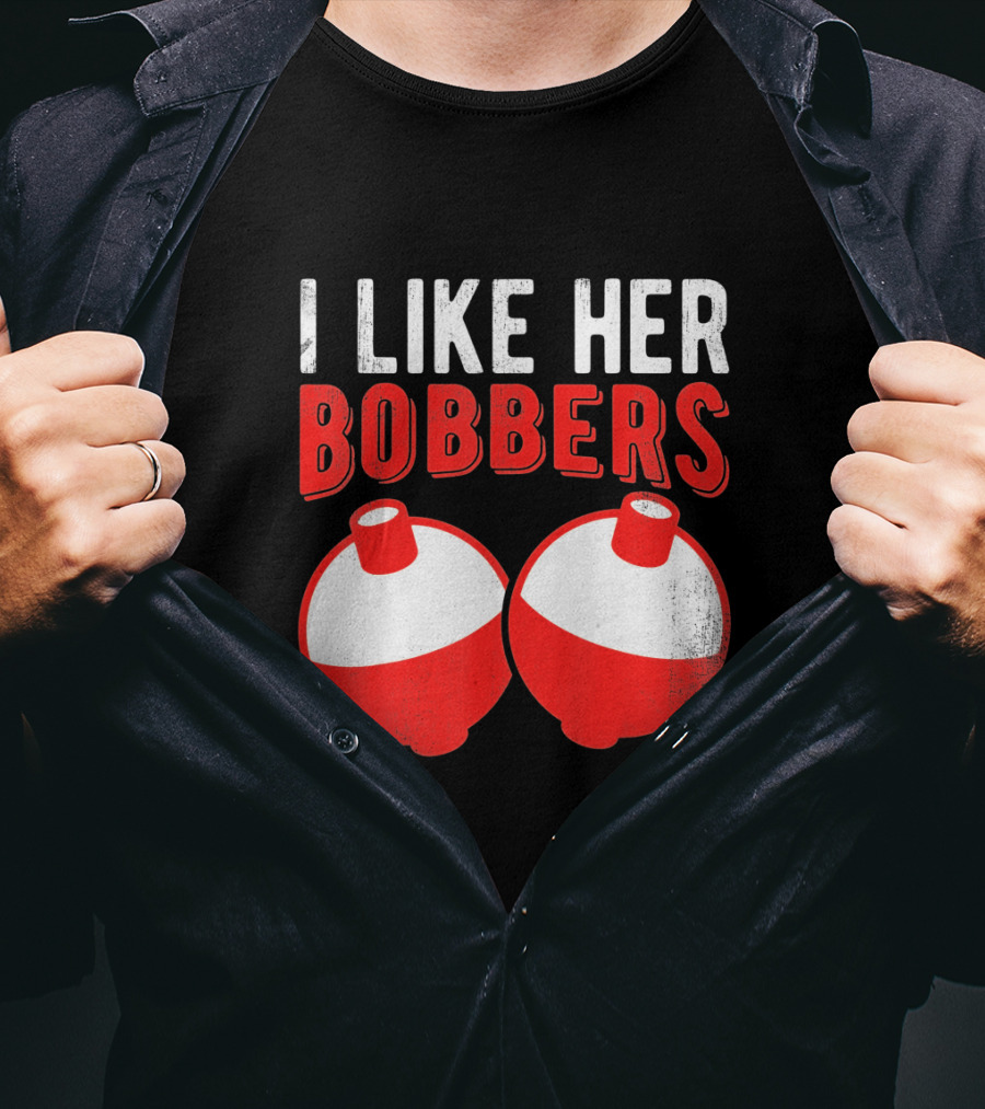 I Like Her Bobbers Funny Fishing Joke With Red And White Bobbers T-Shirt