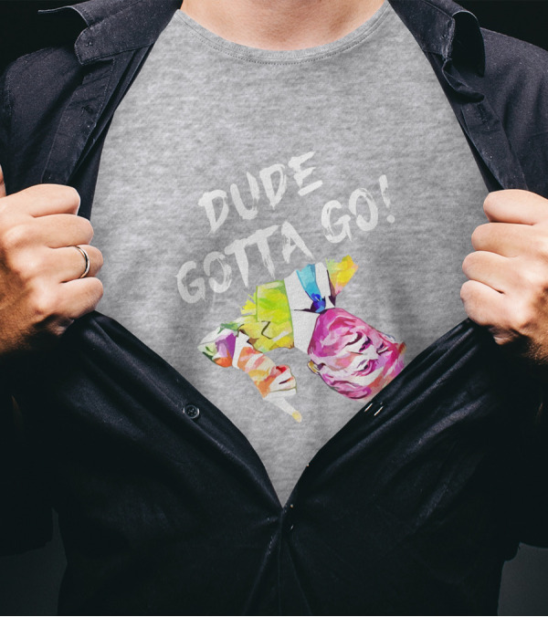 Dude Gotta Go Colorful Watercolor Face With Text T-Shirt