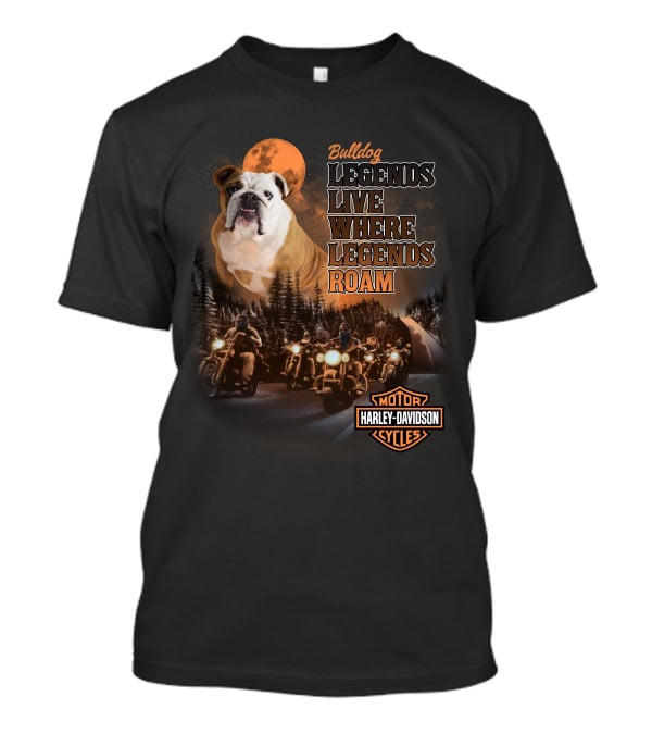 Bulldog Legends Live Where Legends Roam Harley Davidson Motorcycles T-Shirt