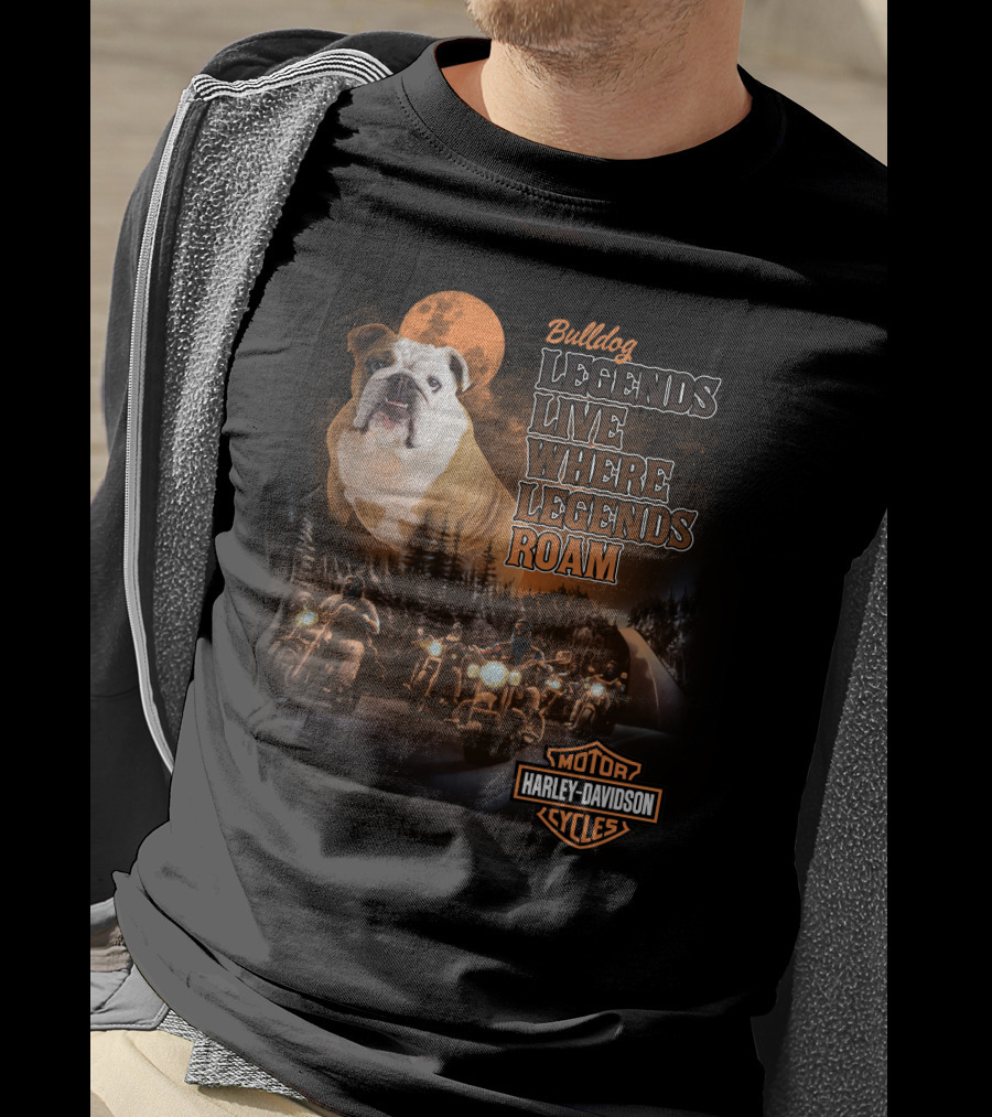 Bulldog Legends Live Where Legends Roam Harley Davidson Motorcycles T-Shirt
