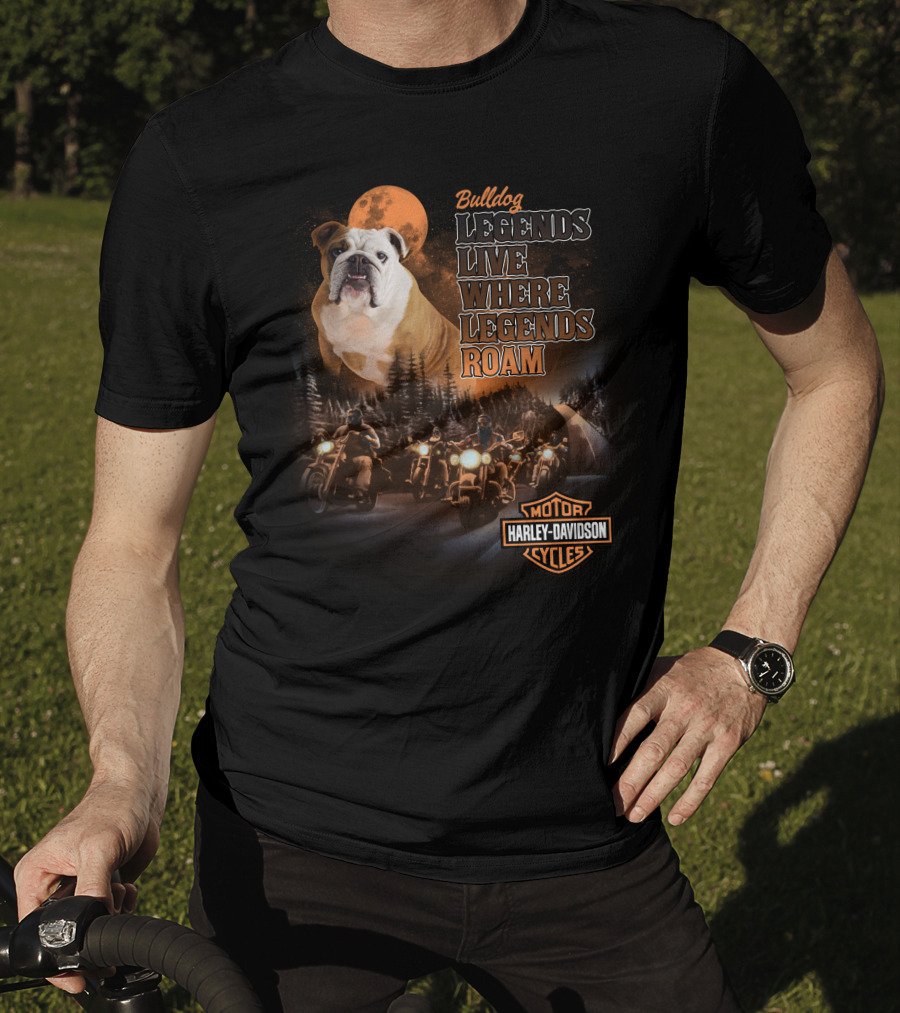 Bulldog Legends Live Where Legends Roam Harley Davidson Motorcycles T-Shirt