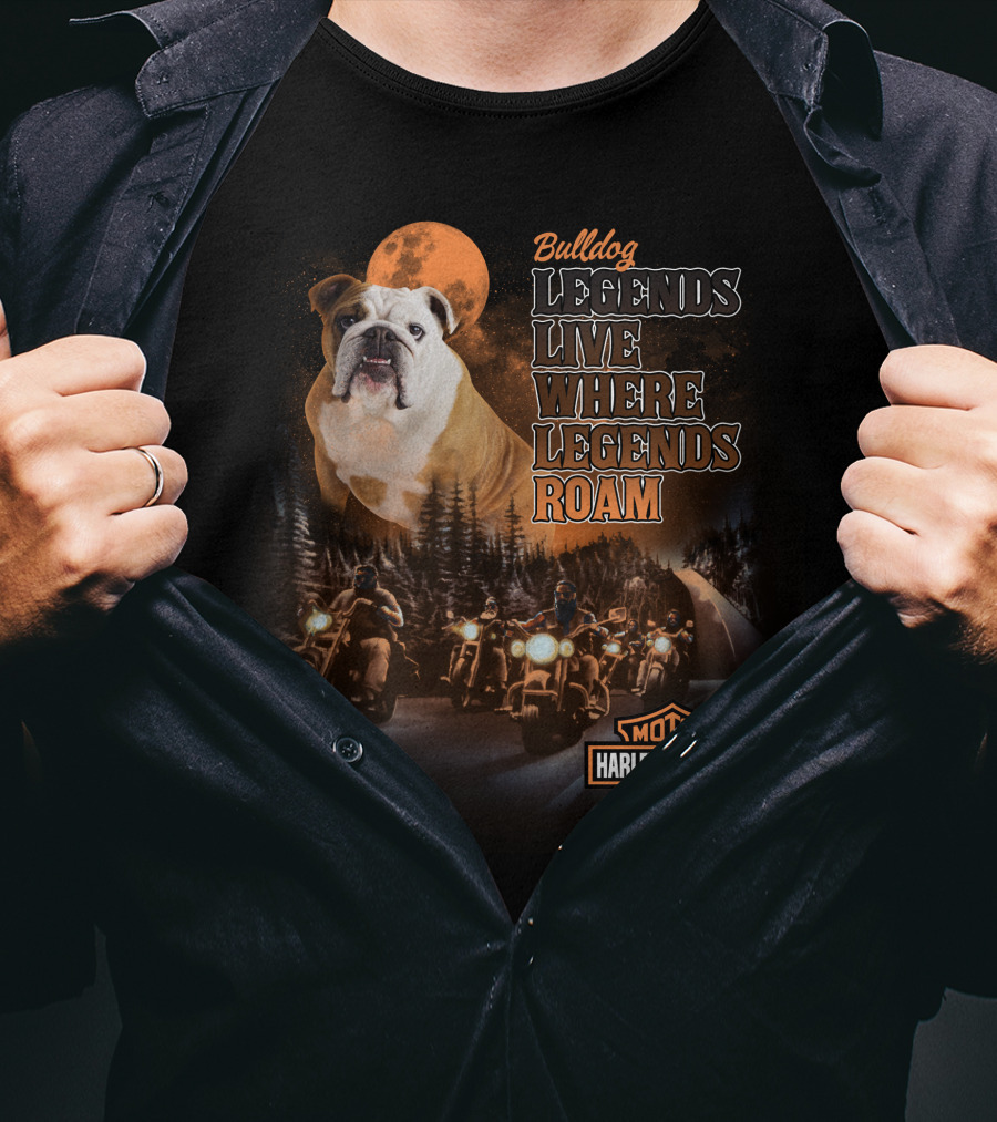 Bulldog Legends Live Where Legends Roam Harley Davidson Motorcycles T-Shirt