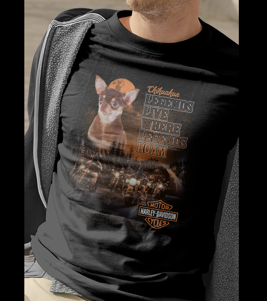 Chihuahua Legends Live Where Legends Roam Harley Davidson Motor Cycles T-Shirt
