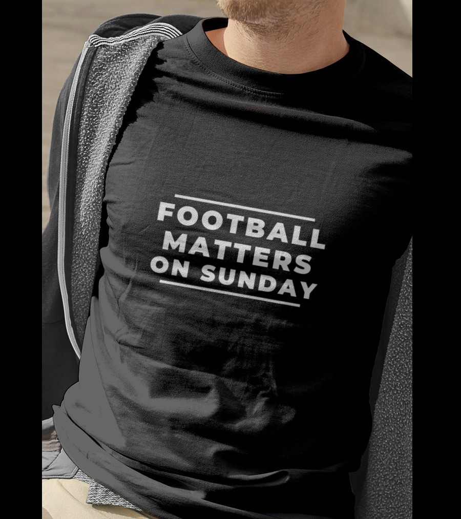 Football Matters On Sunday T-Shirt