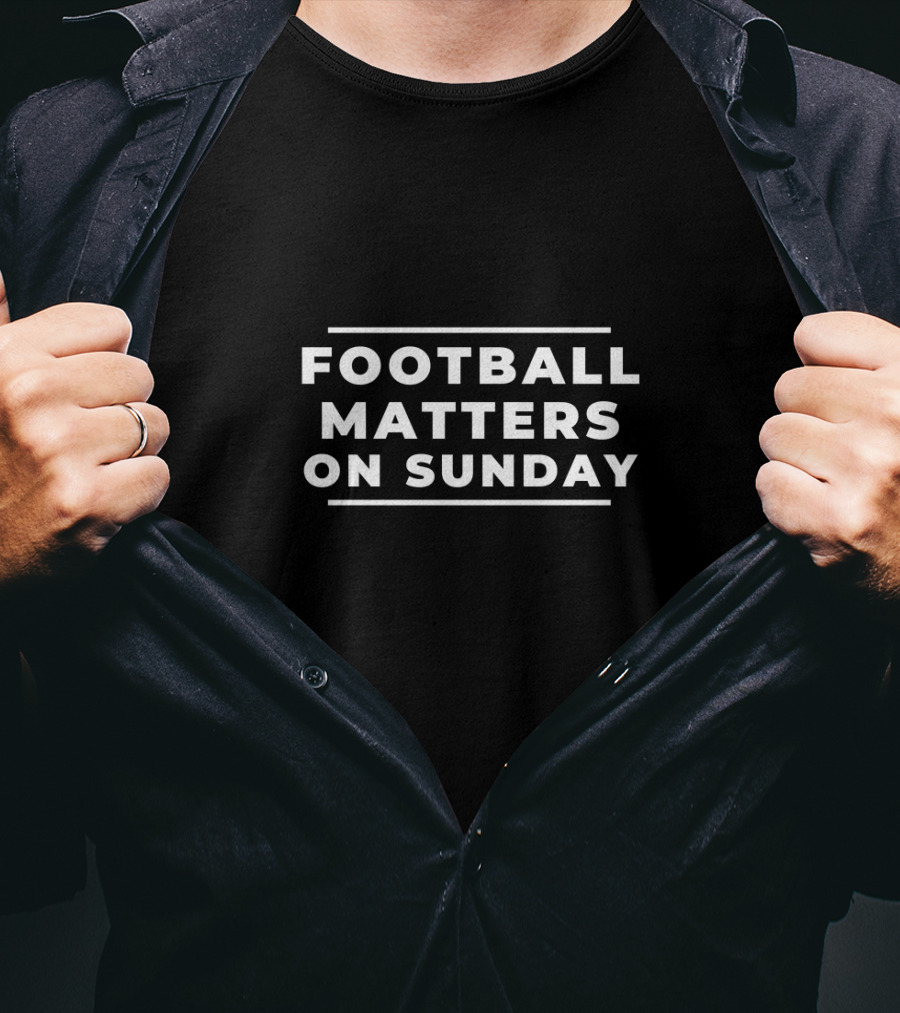 Football Matters On Sunday T-Shirt