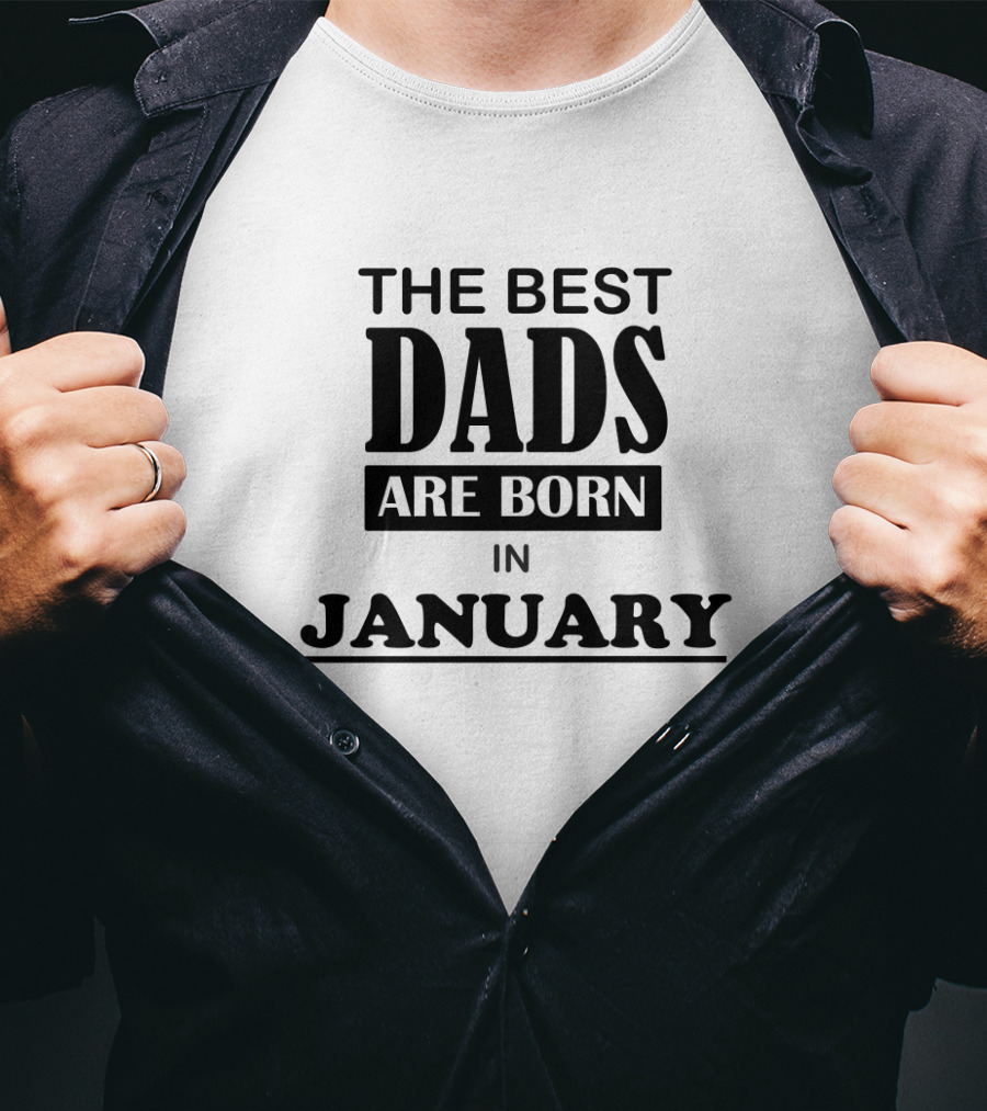The Best Dads Are Born In January T-Shirt