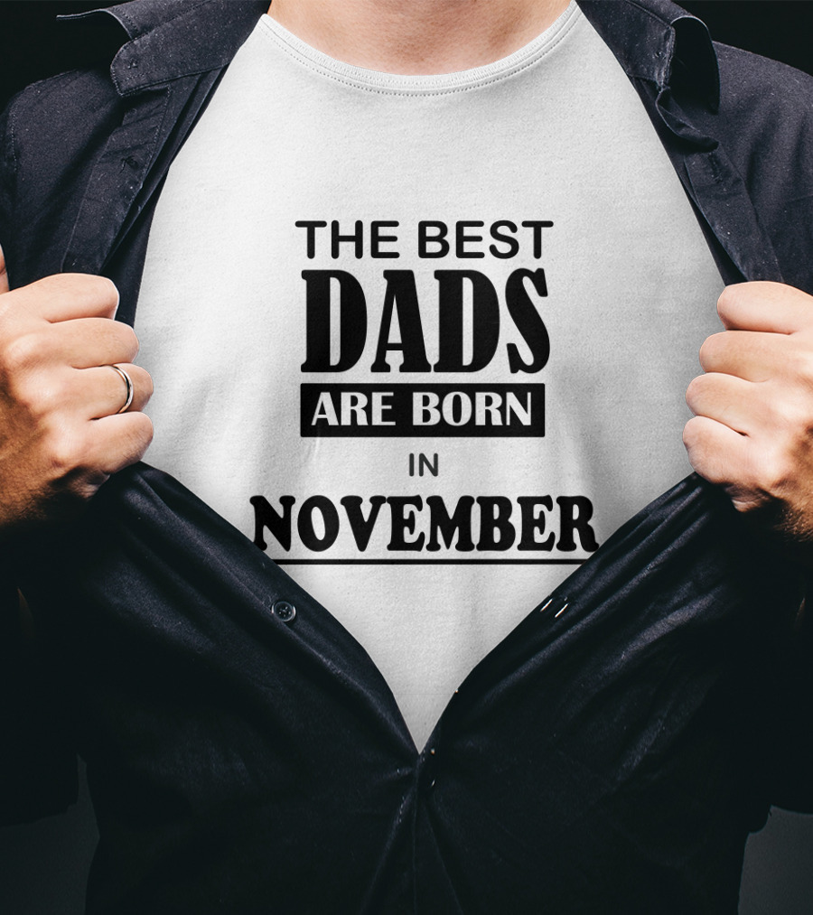 The Best Dads Are Born In November T-Shirt