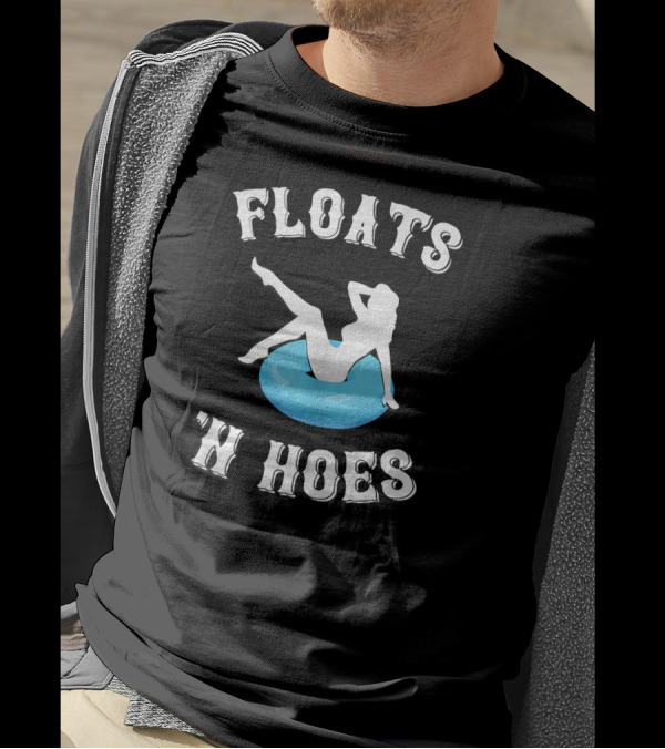 Floats And Hoes Funny Float Trip Tubing River T-Shirt