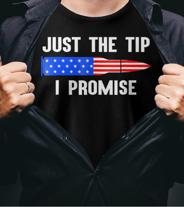Just The Tip I Promise Bullet American Flag Gun Owner T-Shirt