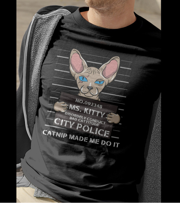 No. 092348 Ms. Kitty Disorderly Conduct Bad Cattitude City Police Catnip Made Me Do It T-Shirt