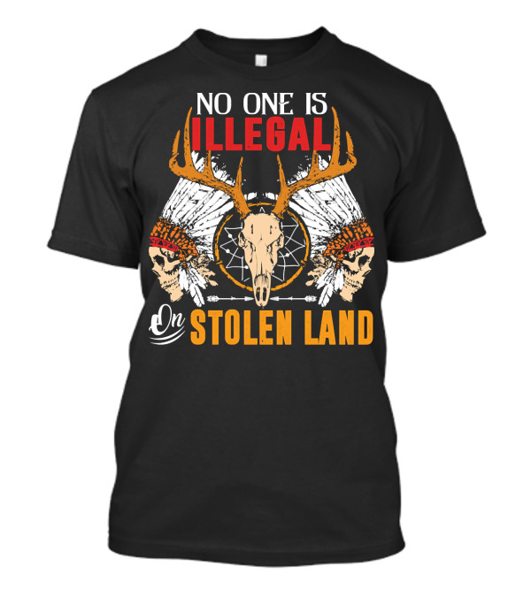 No One Is Illegal On Stolen Land Indigenous Immigrant Skull Headdress Antlers 146 T-Shirt