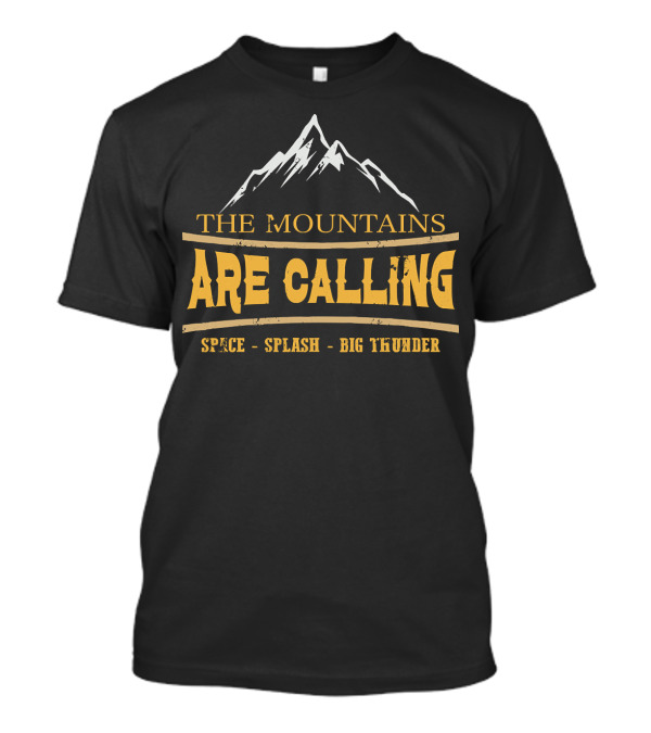 The Mountains Are Calling Space Splash Big Thunder T-Shirt