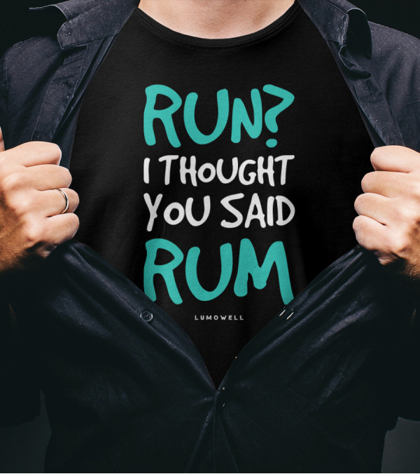 Funny Running Shirt Run I Thought You Said Rum Lumowell T-Shirt