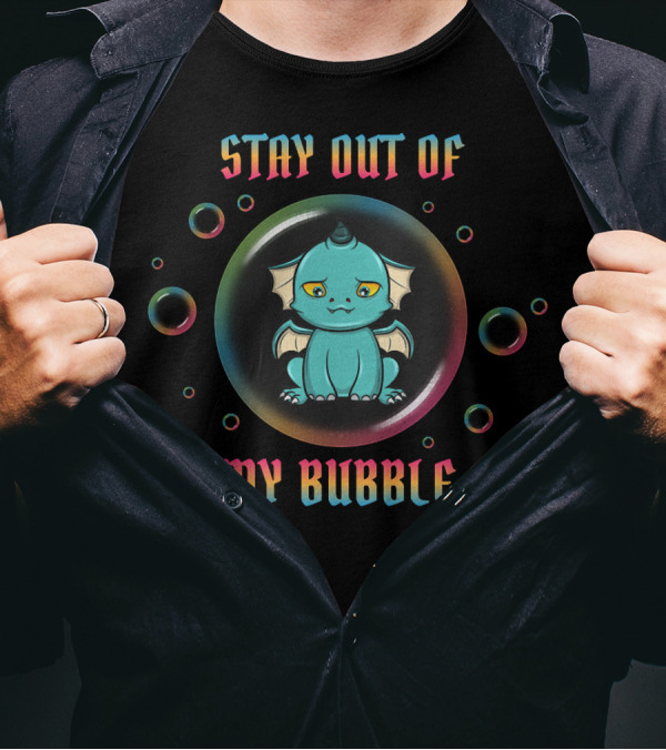 Stay Out Of My Bubble Dragon Introvert Anti Social T-Shirt