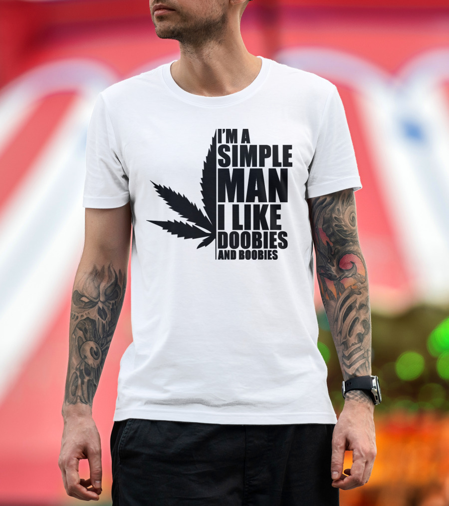 I'm a Simple Man I Like Doobies and Boobies Weed Leaf T-Shirt