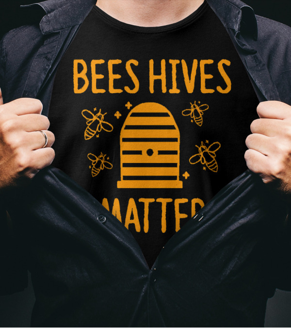 Bees Hives Matter Honeybee Save The Bees Funny Beekeeper Bees And Honey T-Shirt