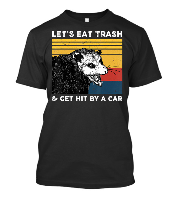 LET'S EAT TRASH And GET HIT BY A CAR RETRO VINTAGE OPOSSUM T-Shirt