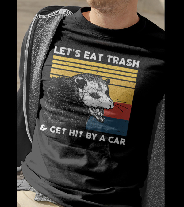 LET'S EAT TRASH And GET HIT BY A CAR RETRO VINTAGE OPOSSUM T-Shirt