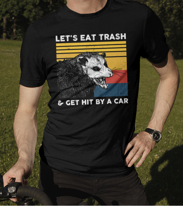 LET'S EAT TRASH And GET HIT BY A CAR RETRO VINTAGE OPOSSUM T-Shirt