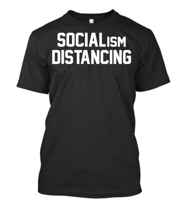 SOCIALISM DISTANCING Funny Anti Socialism T-Shirt