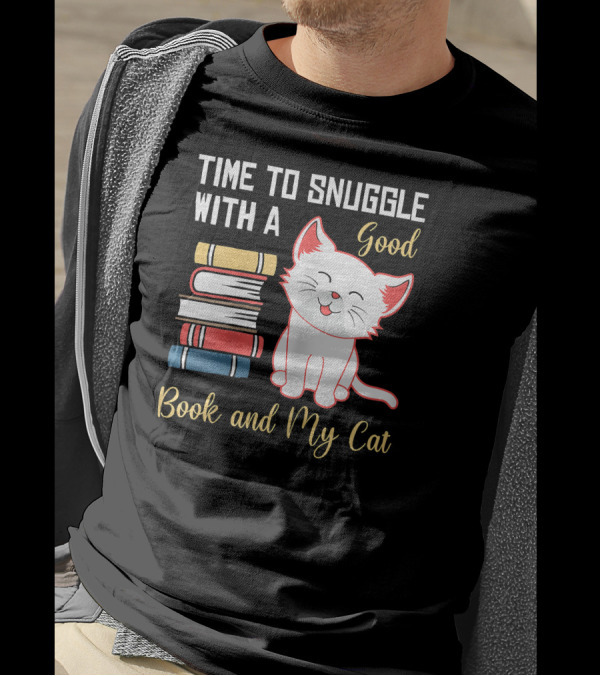 Time To Snuggle With A Good Book And My Cat Book Lover Cozy Reading Time T-Shirt