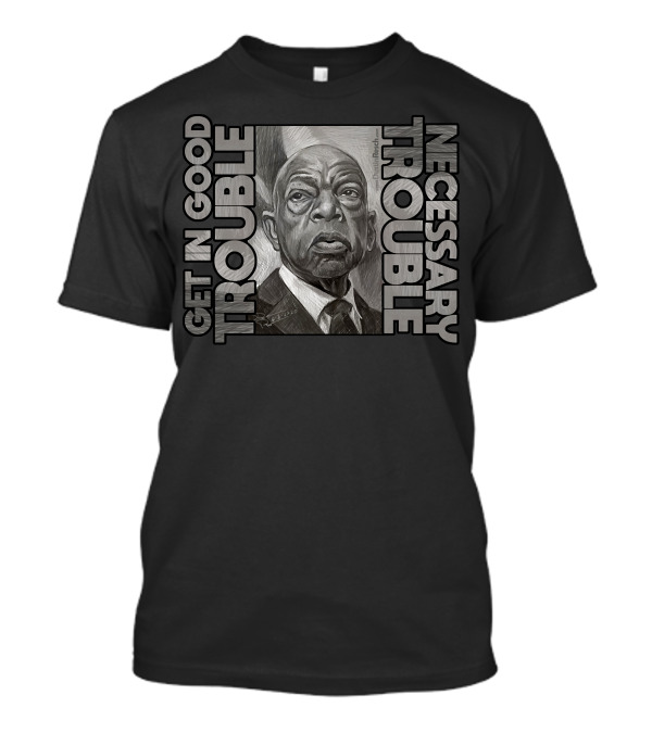 Get In Good Trouble Necessary Trouble John Lewis T-Shirt