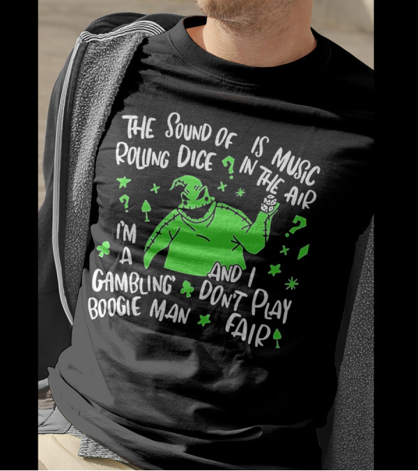 The Sound Of Rolling Dice Is Music In The Air I'm A Gambling Boogie Man And I Don't Play Fair T-Shirt