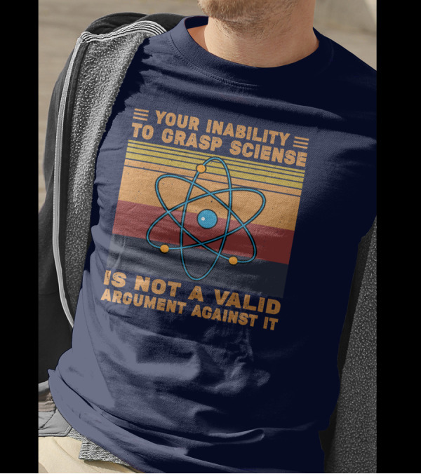 Your Inability To Grasp Science Is Not A Valid Argument Against It Atom Symbol Retro Stripes T-Shirt
