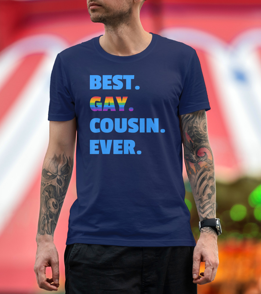 Best Gay Cousin Ever Best Gay Cousin T-Shirt