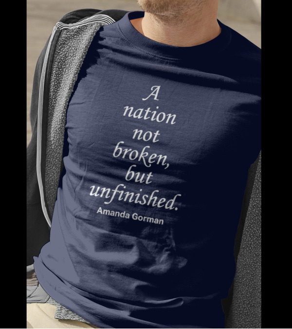 A Nation Not Broken But Unfinished Amanda Gorman T-Shirt
