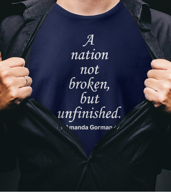 A Nation Not Broken But Unfinished Amanda Gorman T-Shirt