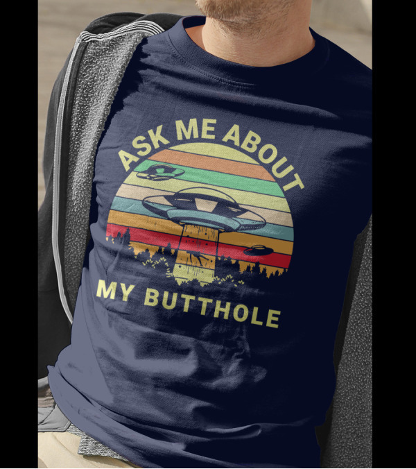 Ask Me About My Butthole UFO Abduction Retro Stripes Alien Spaceship Forest Scene T-Shirt