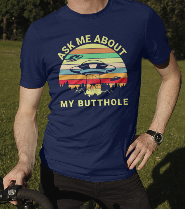 Ask Me About My Butthole UFO Abduction Retro Stripes Alien Spaceship Forest Scene T-Shirt