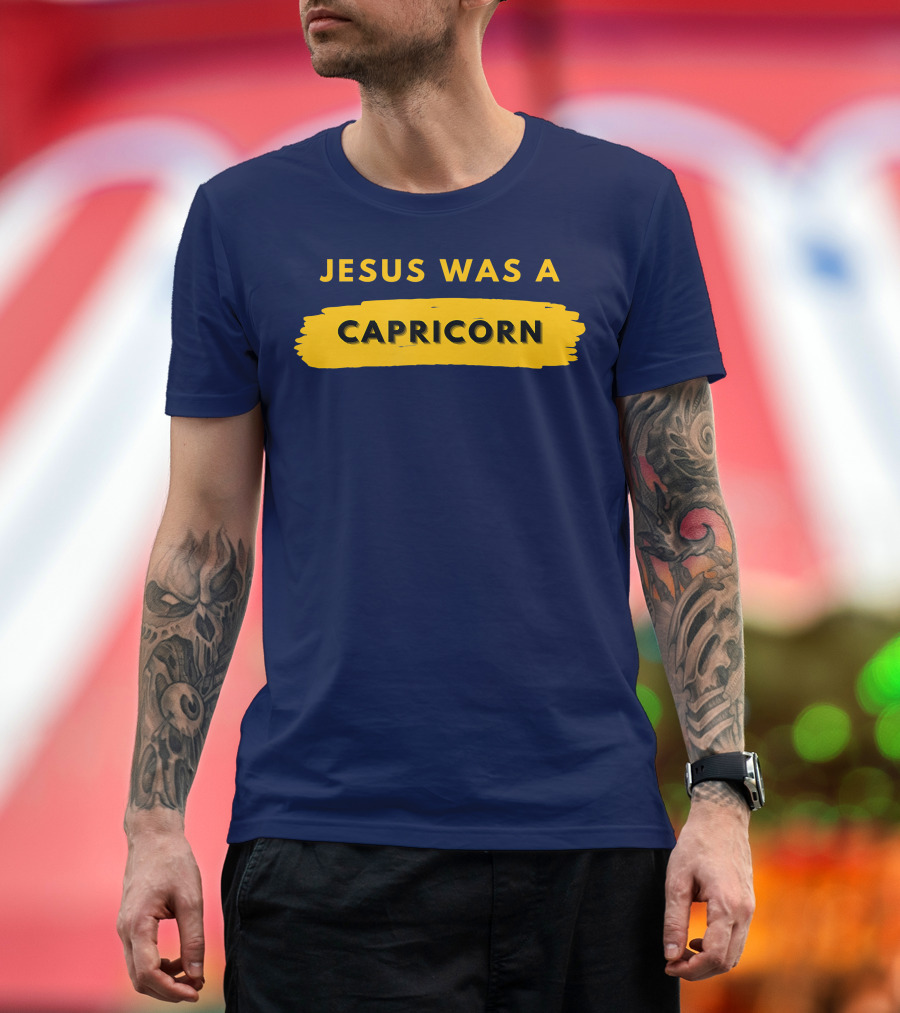 JESUS WAS A CAPRICORN T-Shirt