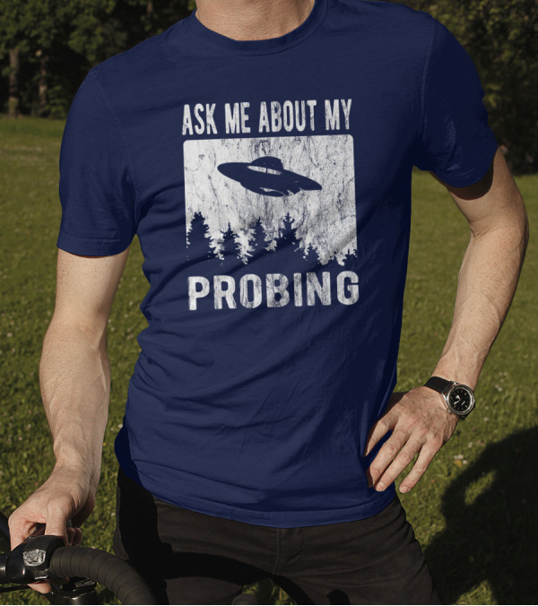 Ask Me About My Probing Funny Alien UFO Forest T-Shirt