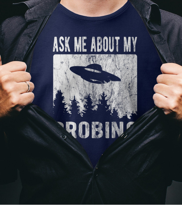 Ask Me About My Probing Funny Alien UFO Forest T-Shirt