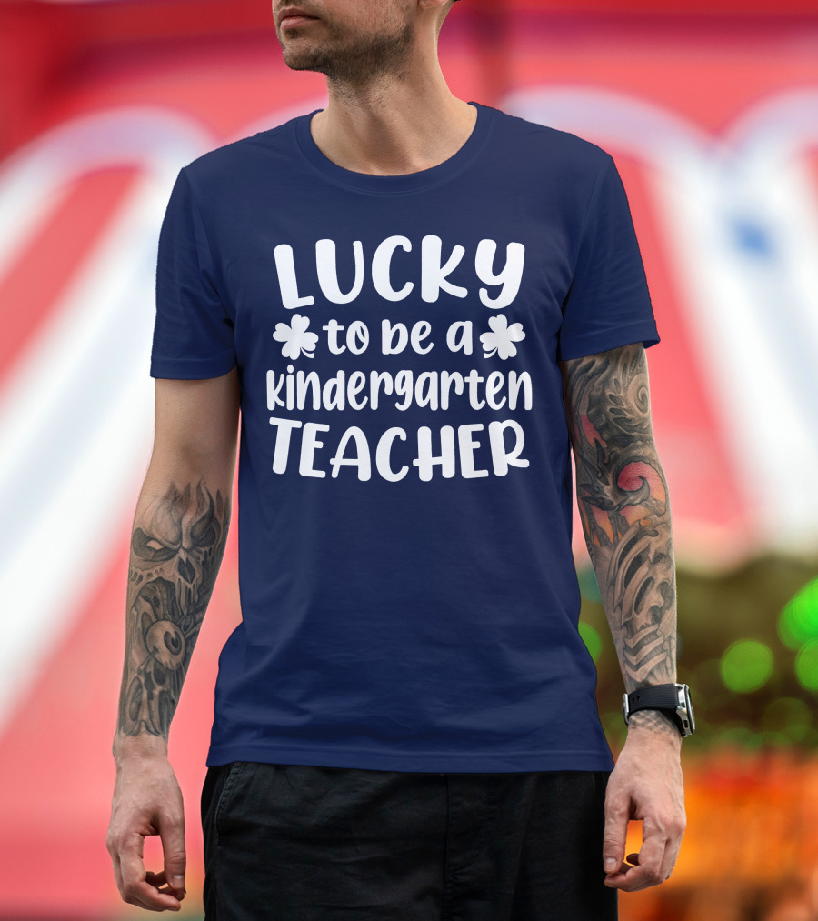 Lucky to Be a Kindergarten Teacher St Patrick Day T-Shirt
