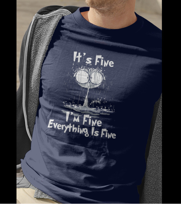 It's Fine I'm Fine Everything Is Fine Cat In The Rain T-Shirt