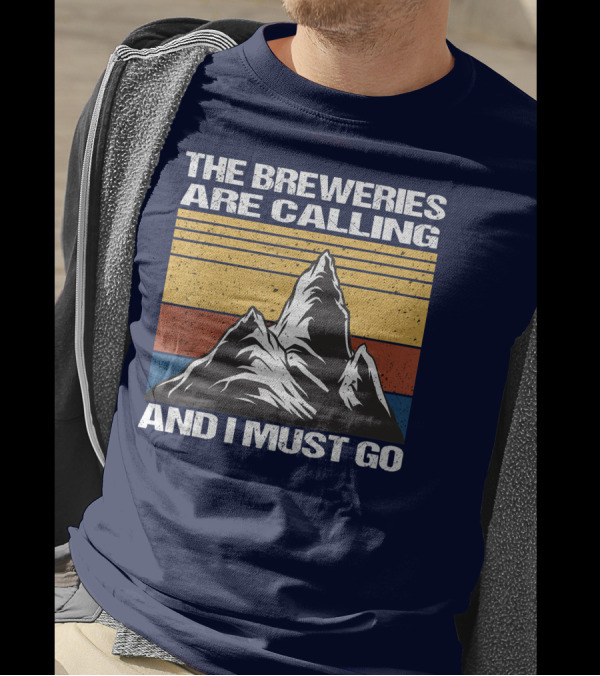 The Breweries Are Calling And I Must Go Mountain Adventure T-Shirt