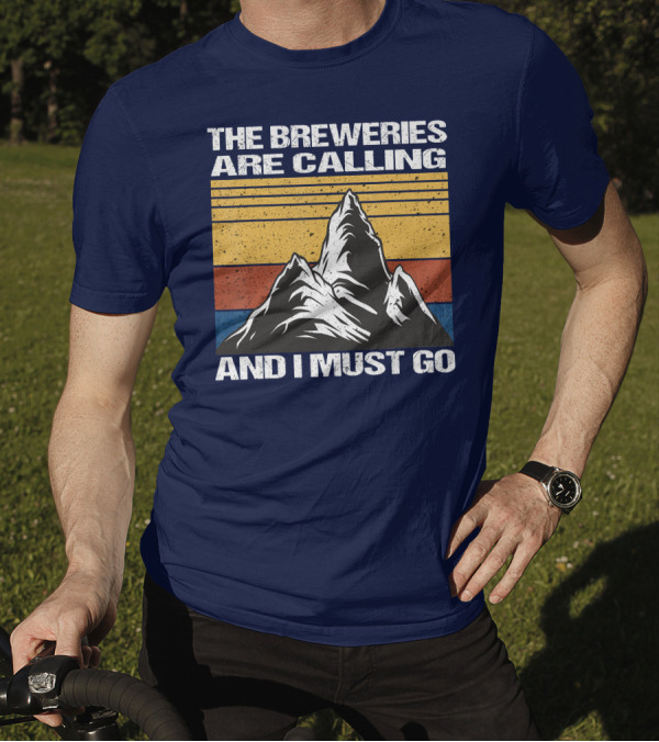 The Breweries Are Calling And I Must Go Mountain Adventure T-Shirt