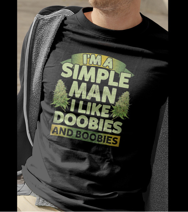 I'm A Simple Man I Like Doobies And Boobies Weed 420 T-Shirt