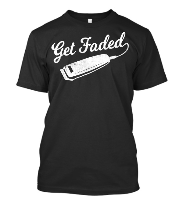 Distressed Get Faded Script With Barber Clipper T-Shirt