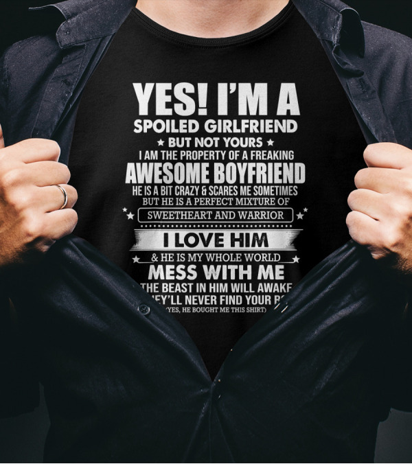 Yes I'm A Spoiled Girlfriend Of A Freaking Awesome Boyfriend Sweetheart And Warrior T-Shirt
