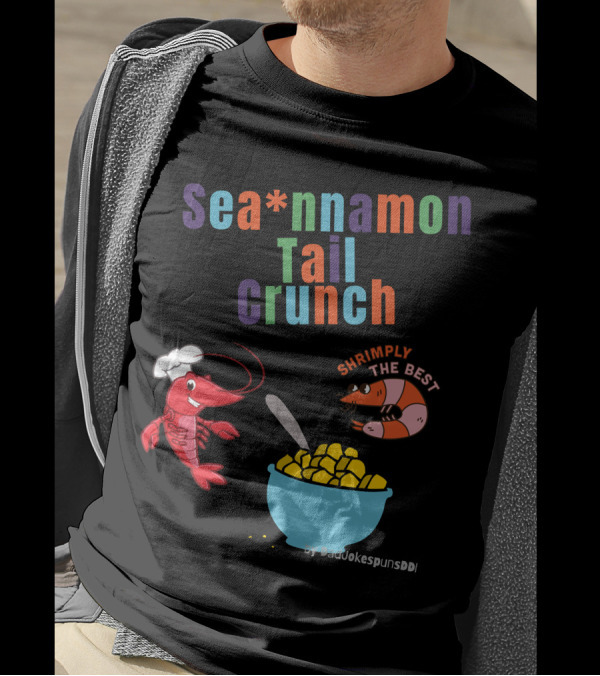 Sea*nnamon Tail Crunch Shrimply The Best By SeaJokespunsDDI T-Shirt