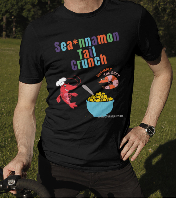Sea*nnamon Tail Crunch Shrimply The Best By SeaJokespunsDDI T-Shirt