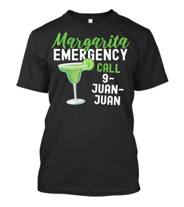 Margarita Emergency Call 9 Juan Juan Fiesta Lime Green Drink T-Shirt