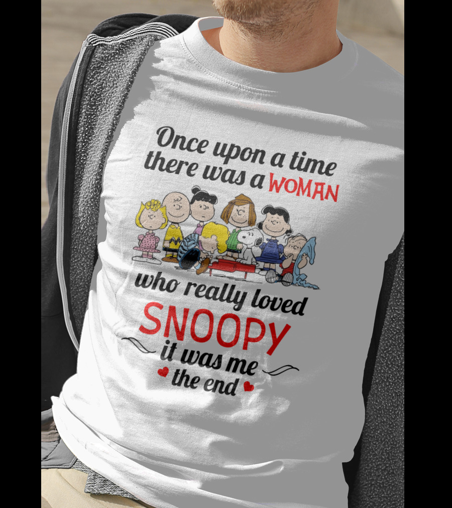 Once Upon A Time There Was A Woman Who Really Loved Snoopy It Was Me The End T-Shirt