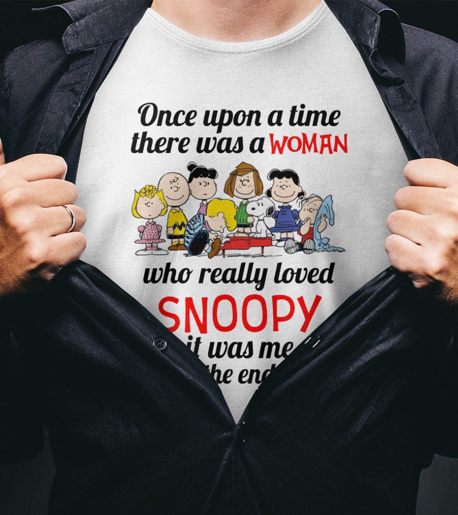 Once Upon A Time There Was A Woman Who Really Loved Snoopy It Was Me The End T-Shirt