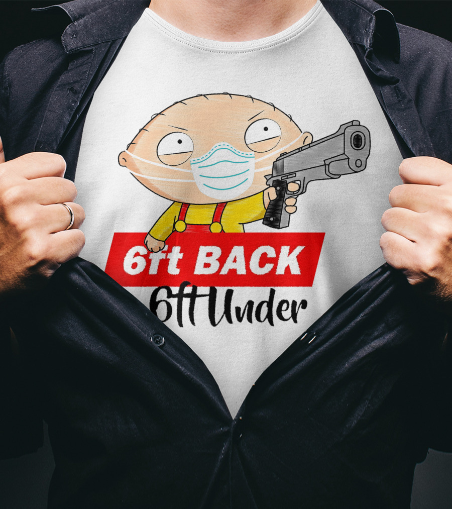 Stewie Griffin 6ft Back Or 6ft Under Masked Gun T-Shirt