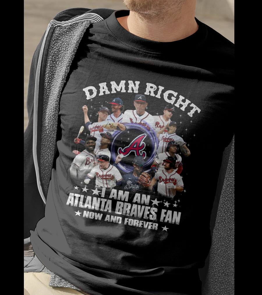 Damn Right I Am An Atlanta Braves Fan Now And Forever Baseball Team Players And Logo Collage T-Shirt